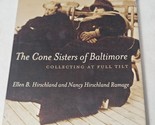 The Cone Sisters of Baltimore Collecting at Full Tilt Hirschland hardcover - $11.98