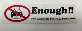 Enough! Bumper Sticker California Highway Patrol - £14.77 GBP