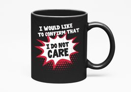 Make Your Mark Design I Would Like To Confirm That I Do Not Care. Nobody... - $21.77+