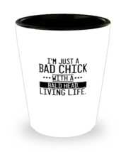 Shot Glass  Funny I&#39;m Just Bad Chick With A Bald Head  - £15.62 GBP