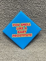 NEW Mean Girls You Smell Like a Baby Prostitute Novlety Button Pin JD KG - $9.89