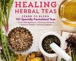 Healing Herbal Teas: Learn to Blend 101 Specially Formulated Teas for St... - $21.77