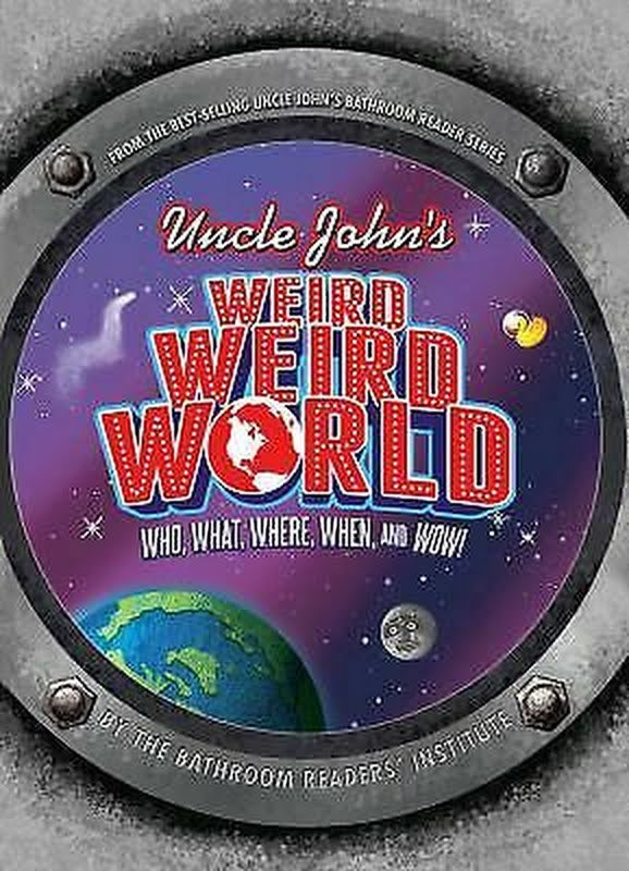 Primary image for Uncle Johns Weird Weird World: Who, What, Where, When, and Wow!