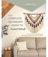 The Complete Beginner&#39;s Guide to Macrame: Master the Craft with 20 Proje... - $469.27 MXN