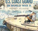 U.S. Coast Guard in World War II [Paperback] Willoughby, Malcolm F. - $25.69