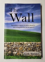 The Wall : Rebuilding a Culture of Life in America and Ending Abortion Signed - £7.87 GBP