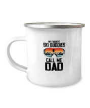 12oz Camper Mug Coffee Funny My Favorite Ski Buddies Call Me Dad Skiing  - £15.40 GBP