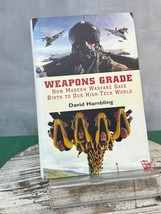 Weapons Grade : How Modern Warfare Gave Birth to Our High-Tech World by David... - £11.48 GBP