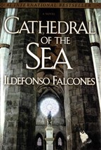 Cathedral of the Sea by Ildefonso Falcones / 2008 Hardcover 1st Ed. Historical - £3.56 GBP