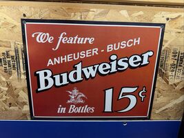Budweiser Beer New 16" x 12 1/2" Tin Sign..15- Cents in Bottles - $9.89