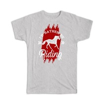 I&#39;d Rather Be Riding : Gift T-Shirt Wall Poster Sign Horse Lover Rider Vintage D - £19.97 GBP+