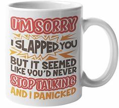 Make Your Mark Design I&#39;m Sorry I Slapped You, Stop Talking Funny Gag Coffee &amp; T - £15.76 GBP+