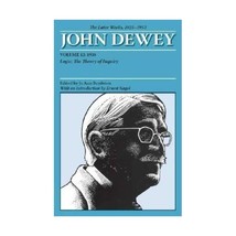 John Dewey The Later Works, 1925-1953: 1938: Logic: The Theory of Inquiry: Vol 1 - £48.09 GBP