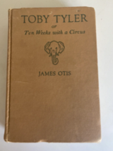 Toby Tyler or Ten Weeks with a Circus James Otis  1923 Hardcover book - £9.48 GBP