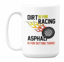 Make Your Mark Design Dirt Is for Racing Asphalt Is for Getting There, Bike or C - £19.89 GBP