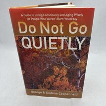 Do Not Go Quietly: A Guide to Living Consciously and Aging Wisely for Pe... - $6.21