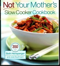 Not Your Mother&#39;s Slow Cooker Cookbook - 350 Recipes from Beth Hensperger - £15.57 GBP