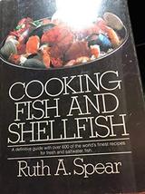 Cooking Fish and Shellfish: A Complete Guide Spear, Ruth A. - £3.90 GBP