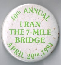 10th Annual I ran the 7 mile bridge April 20th 1991 pin back button Pinback - $9.60