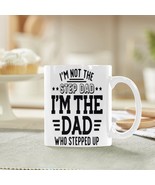 Ceramic Mug – Father&#39;s Day - Stepped Up - 11 oz White Coffee Mug - $18.26 CAD