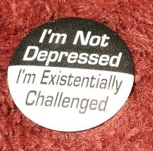 VTG Pinback Lapel Button Im Not Depressed Im Existentially Challenged 1.... - $9.99