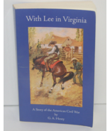 With Lee in Virginia : A Story of the American Civil War by George Henty... - £11.71 GBP