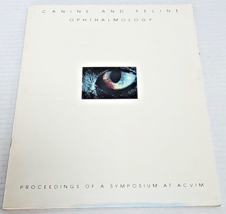 Canine and Feline Ophthalmology Proceeding of a Symposium at ACVIM 1996 - £15.79 GBP