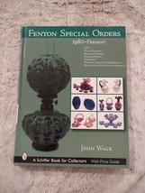 Fenton Special Orders 1980-PRESENT Schiffer Book John Walk - Hardcover 2003 - £26.56 GBP