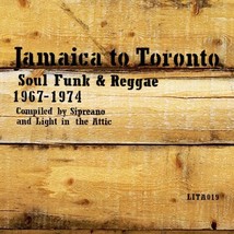 Jamaica To Toronto: Soul, Funk &amp; Reggae, 1967-1974: Compiled By Sipreano And Lig - £49.15 GBP