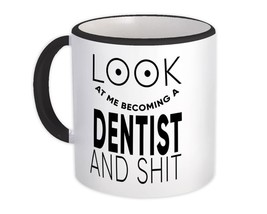 Look At You Becoming a DENTIST and Sh*t : Gift Mug Occupation Funny - £12.70 GBP