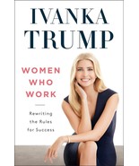 Women Who Work: Rewriting the Rules for Success by Ivanka Trump.New Book. - £19.06 GBP