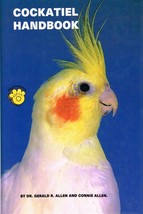 Cockatiel Handbook Dr Gerald R Allen and Connie Allen NEW BOOK - $8.86