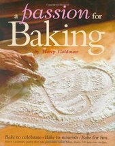 A Passion for Baking: Bake to celebrate, Bake to nourish, Bake for fun M... - $6.26