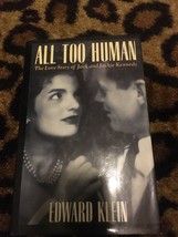 All Too Human Love Story of Jack &amp; Jackie Kennedy Edward Klein Hardcover... - $30.07
