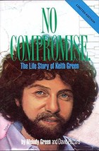 No Compromise: The Life Story of Keith Green Green, Melody and Hazard, David - £18.63 GBP