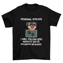 Personal Stalker I Will Follow You Wherever T-Shirt, Dog Paws Shirt White - £15.71 GBP+