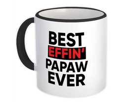Best Effin PAPAW Ever : Gift Mug Family Funny Joke F*cking Grandfather Grandpa - £12.77 GBP