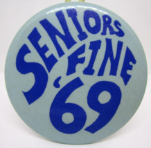 1969 Seniors Fine 69 High School Dance Button Pin Pinback 2.25 inch - £9.14 GBP