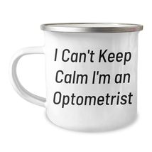 I Can&#39;t Keep Calm I&#39;m An Optometrist Graduation Gift from Family to Optometrist  - $24.45