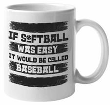 If Softball Was Easy It Would Be Called Baseball. Funny Coffee &amp; Tea Mug... - $19.79+