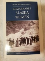 More Than Petticoats: Remarkable Alaska Women (2006) Cherry Lyon Jones  - £11.38 GBP