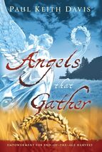 Angels That Gather: Empowerment for End-Of-the-Age Harvest, Paul Keith D... - $21.77