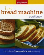 Betty Crocker Best Bread Machine Cookbook: The Goodness of Homemade Brea... - $10.40