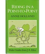 Riding in a Point-to-Point (Allen Rider Guides) Holland, Anne - £3.90 GBP