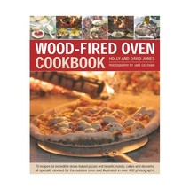 Wood-Fired Oven Cookbook: 70 Recipes for Incredible Stone-baked Pizzas and Bread - $30.00