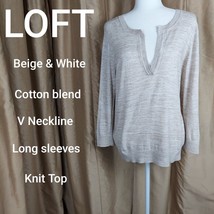 LOFT beige &amp; White Cotton Blend V Neckline Knit Top Size L - £7.97 GBP