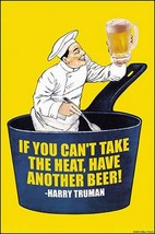 If You Can&#39;t Take the Heat, Have Another Beer - Harry S. Truman by Wilbur Pierce - £17.57 GBP+