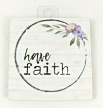 Have Faith Inspirational Rustic Farmhouse Magnet Shabby Chic 2.75&quot; x 2.75&quot; NEW - $9.99