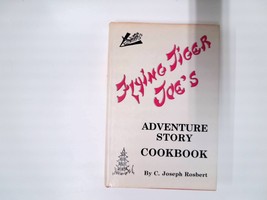 1985 Flying Tiger Joe&#39;s Adventure Story Cookbook by  C. Joseph Rosbert - £13.98 GBP