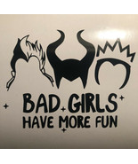 Bad Girls Have More Fun|Evil Queen|Ursula|Maleficent|Vinyl|Decal|You Pic... - £2.50 GBP